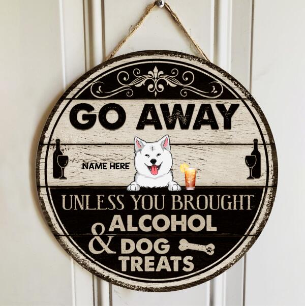 Go Away Unless You Brought Alcohol And Dog Treats, Wooden Black And White, Personalized Dog Door Sign