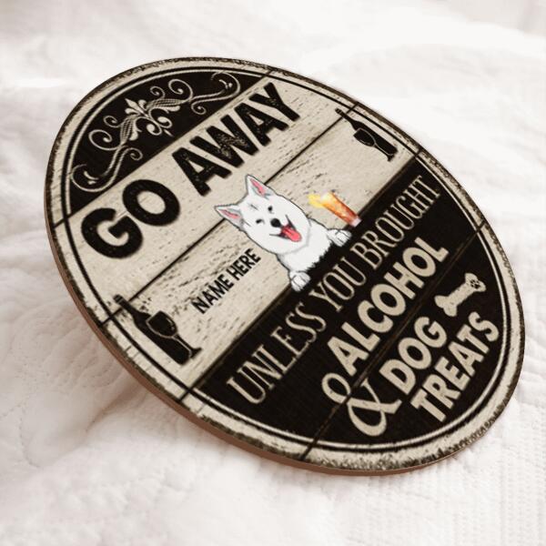 Go Away Unless You Brought Alcohol And Dog Treats, Wooden Black And White, Personalized Dog Door Sign