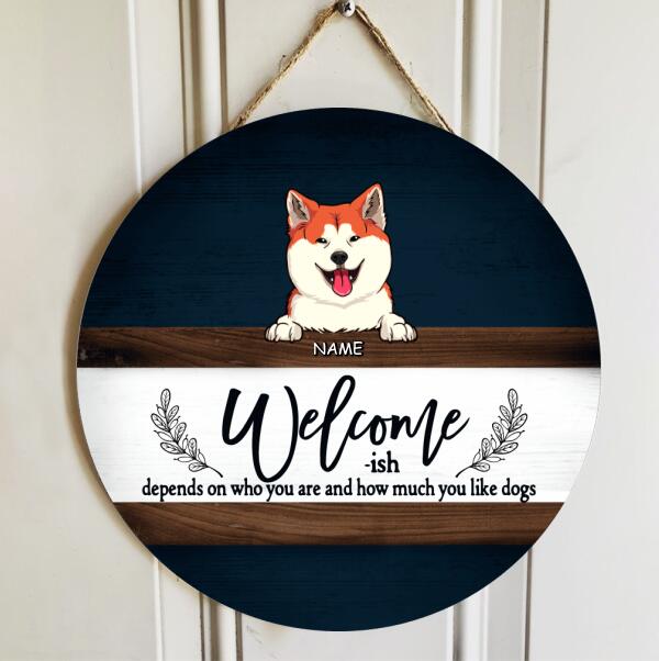 Welcome-ish Depends On Who You Are, Navy Wooden Sign, Personalized Dog Breeds Door Sign, Dog Lovers Gifts