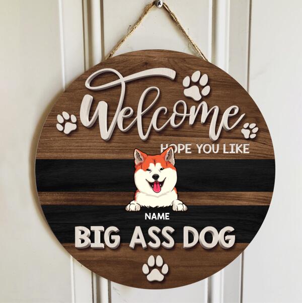 Welcome Hope You Like Big Ass Dogs, Brown Wooden Sign, Personalized Dog Breeds Door Sign, Dog Lovers Gifts