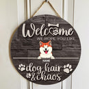 Welcome Hope You Like Dog Hair & Chaos, Wooden Door Hanger, Personalized Dog Breeds Door Sign, Dog Lovers Gifts