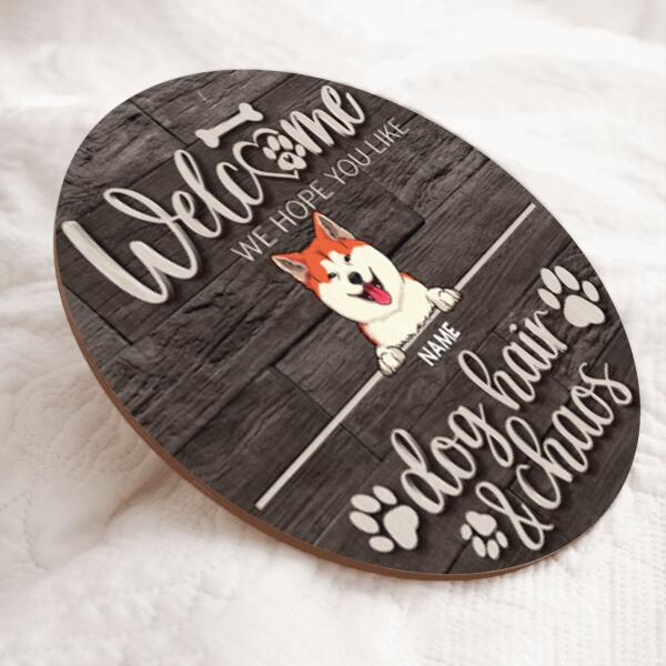 Welcome Hope You Like Dog Hair & Chaos, Wooden Door Hanger, Personalized Dog Breeds Door Sign, Dog Lovers Gifts