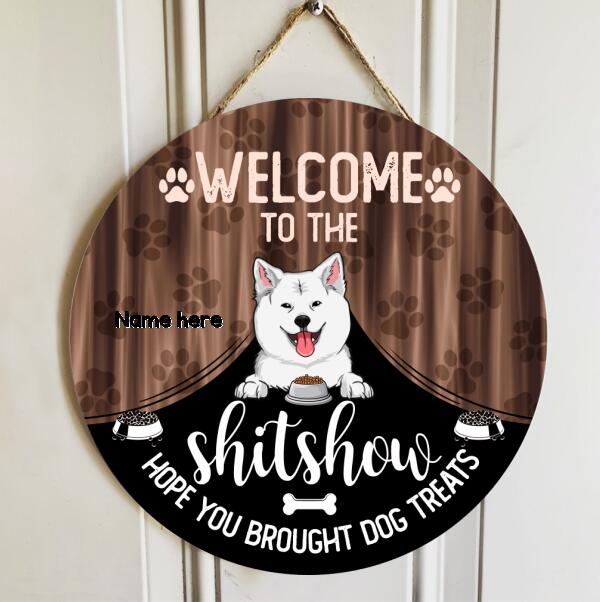 Welcome To The Shitshow Hope You Brought Dog Treats, Cute Dog Breeds With Curtain, Personalized Dog Door Sign