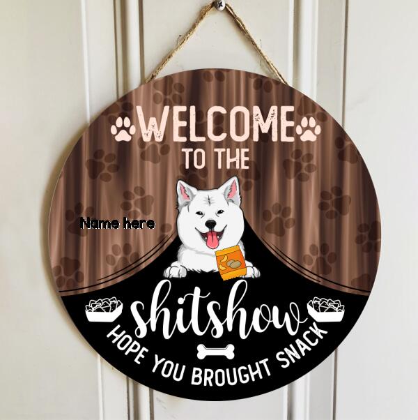 Welcome To The Shitshow Hope You Brought Snack, Cute Dog Breeds With Curtain, Personalized Dog Door Sign