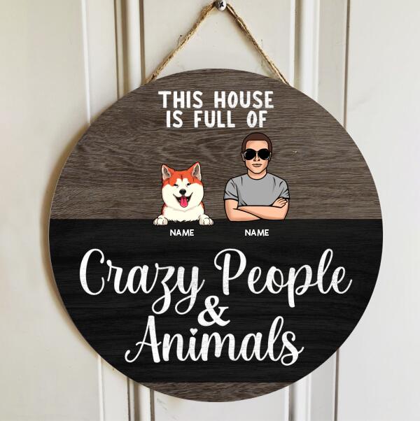 This House Is Full Of Crazy People & Animals, Wooden Door Hanger, Personalized Dog Breeds Door Sign, Dog Lovers Gifts