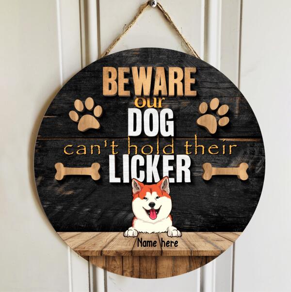 Beware Our Dogs Can't Hold Their Licker, Black Wooden Background, Personalized Dog Breeds Door Sign