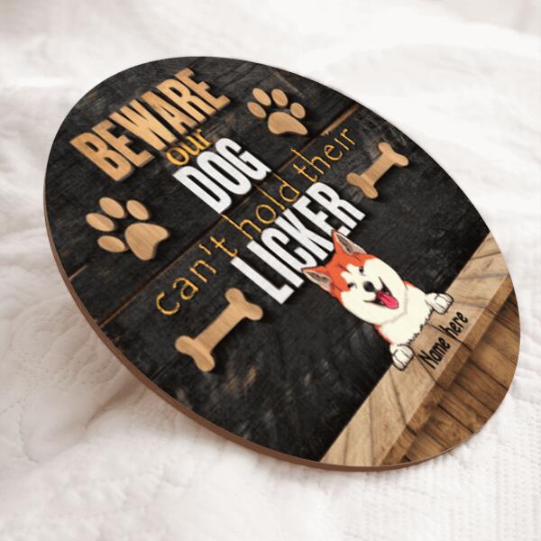 Beware Our Dogs Can't Hold Their Licker, Black Wooden Background, Personalized Dog Breeds Door Sign