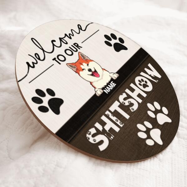 ﻿Welcome To Our Shitshow, Welcome Sign, Personalized Dog & Cat Door Sign, Gifts For Pet Lovers, Front Door Decor