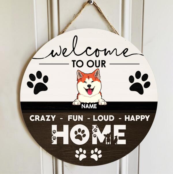 Welcome To Our Crazy Fun Loud Happy Home, Welcome Sign, Personalized Dog Breeds Door Sign, Gifts For Dog Lovers