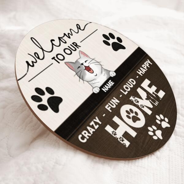 ﻿Welcome To Our Crazy Fun Loud Happy Home, Welcome Sign, Personalized Cat Breeds Door Sign, Gifts For Cat Lovers