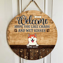 Welcome Hope You Like Chaos And Wet Kisses, Pawprints Door Hanger, Personalized Dog Breeds Rustic Door Sign