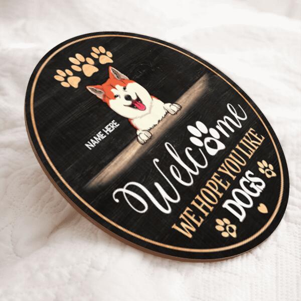 Welcome We Hope You Like Dogs, Black Background, Personalized Dog Door Sign