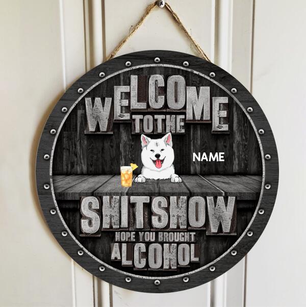 Welcome To The Shitshow Hope You Brought Alcohol, Black Wooden Background, Personalized Dog Door Sign