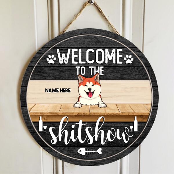 Welcome To The Shitshow, Personalized Dog Breed Rustic Door Sign, Funny Gifts For Dog Lovers