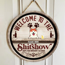 Welcome To The Shitshow Hope You Brought Alcohol, Wooden Vintage Door Hanger, Personalized Dog & Cat Door Sign