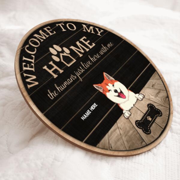Welcome To Our House The Humans Just Live Here With Us, Personalized Dog Breeds Rustic Door Sign, Dog Lovers Gifts