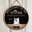 Welcome To Our House The Humans Just Live Here With Us, Personalized Cat Breeds Rustic Door Sign, Cat Lovers Gifts