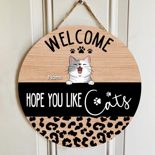 Welcome, Hope You Like Cats, Leopard Sign, Door Hanger, Welcome Door Sign, Personalized Dog & Cat Lovers Gift Door Sign
