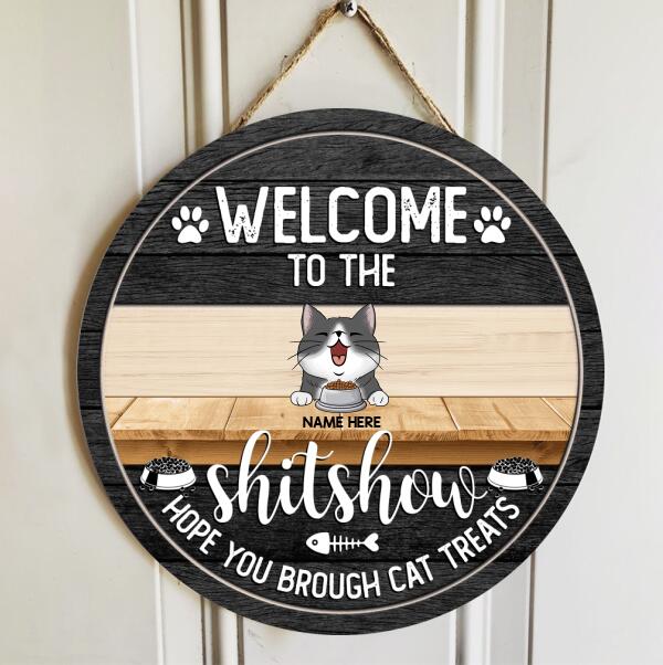 Welcome To The Shitshow, Hope You Brought Cat Treats, Personalized Cat Door Sign