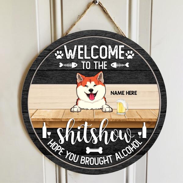 Welcome To The Shitshow Hope You Brought Alcohol, Custom Background, Personalized Dog & Cat & Horse Door Sign