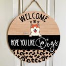 Welcome, Hope You Like Dogs, Leopard Sign, Door Hanger, Welcome Door Sign, Personalized Dog Lovers Gift Door Sign
