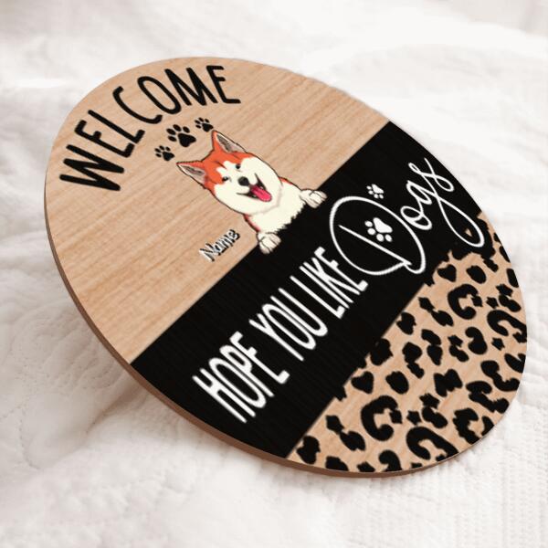 Welcome, Hope You Like Dogs, Leopard Sign, Door Hanger, Welcome Door Sign, Personalized Dog Lovers Gift Door Sign