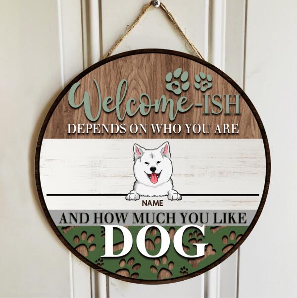 Welcome-ish Depends On How Much You Like Dogs, Wooden Pawprints, Personalized Dog Breeds Door Sign, Front Door Decor