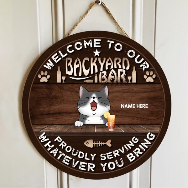 Welcome To Our Backyard Bar Proudly Serving Whatever You Bring, Laughing Cats And Beverage, Personalized Cat Door Sign