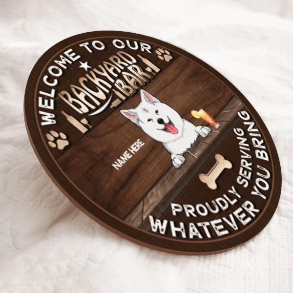 Welcome To Our Backyard Bar Proudly Serving Whatever You Bring, Laughing Dogs And Beverage, Personalized Dog Door Sign