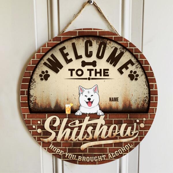 Welcome To The Shitshow Hope You Brought Alcohol, Retro Brick Door Hanger, Personalized Dog Breeds Door Sign