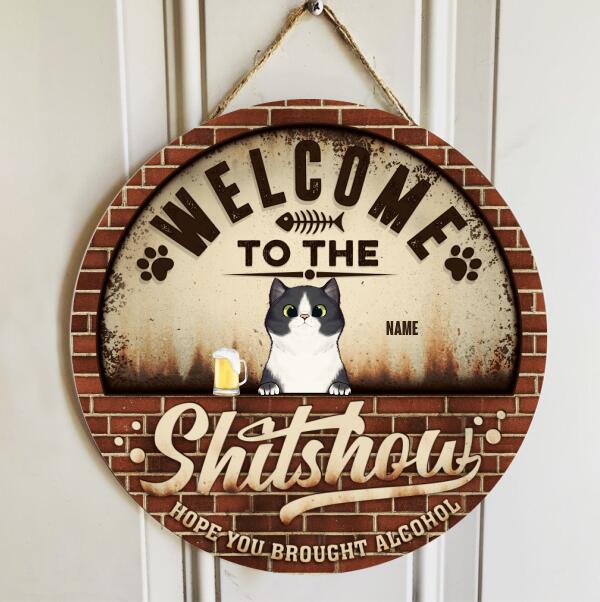 Welcome To The Shitshow Hope You Brought Alcohol, Retro Brick Door Hanger, Personalized Cat Breeds Door Sign