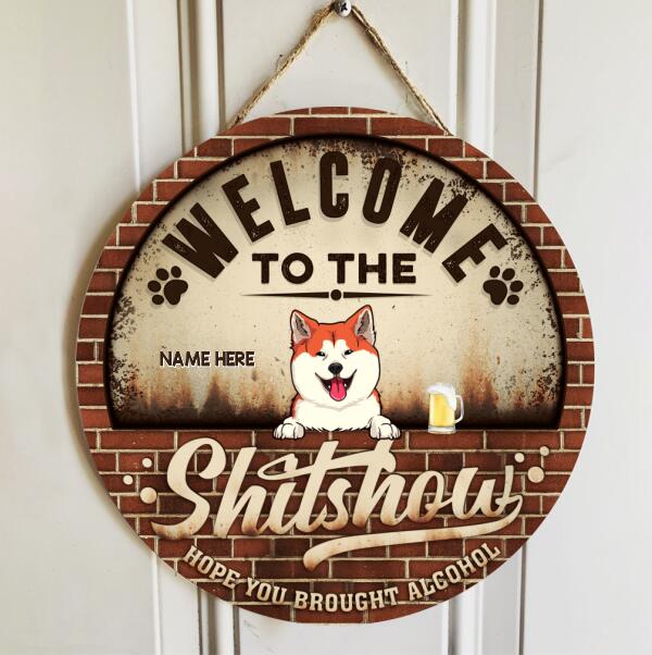 Welcome To The Shitshow Hope You Brought Alcohol, Retro Brick Door Hanger, Personalized Cat & Dog Door Sign