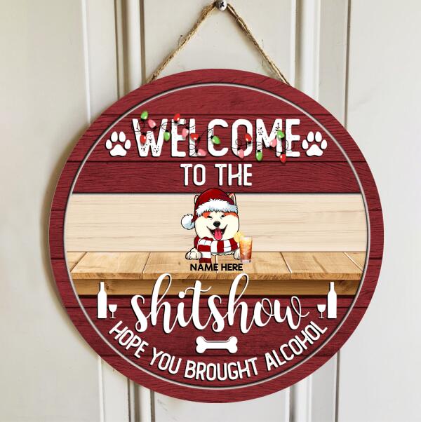Welcome To The Shitshow Hope You Brought Alcohol, Red Wooden Background, Personalized Dog Christmas Door Sign