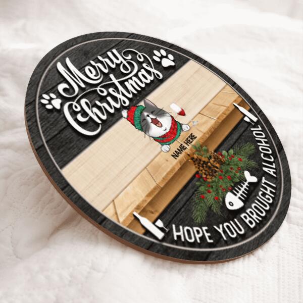 Merry Christmas Hope You Brought Alcohol - Black Wooden - Personalized Cat Christmas Door Sign