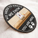 No Need To Knock We Know You Are Here - Dog With Beverage - Personalized Dog Door Sign