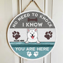 No Need To Knock We Know You Are Here V2 - Personalized Dog Door Sign
