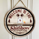 Welcome To The Shitshow Hope You Brought Alcohol - Wooden Vintage - Personalized Dog Door Sign