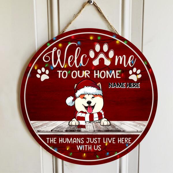 Welcome To Our Home The Humans Just Live Here With Us - Burgundy - Personalized Dog & Cat Christmas Door Sign