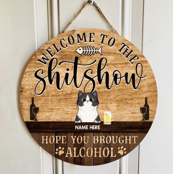 Welcome To The Shitshow Hope You Brought Alcohol - Wooden - Personalized Cat Door Sign