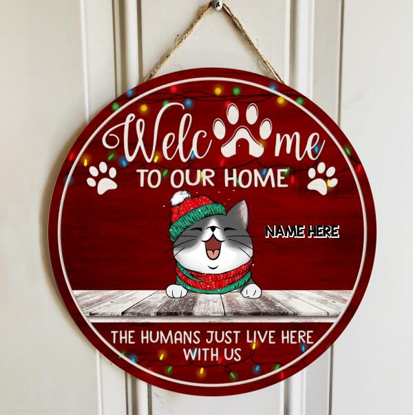 Welcome To Our Home The Humans Just Live Here With Us - Burgundy - Personalized Cat Christmas Door Sign