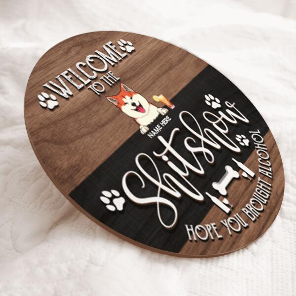 Welcome To The Shitshow Hope You Brought Alcohol - Wooden & Black - Personalized Dog Door Sign