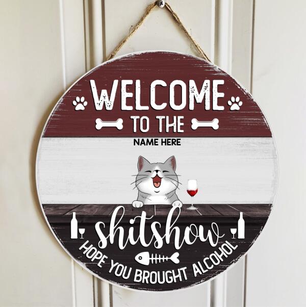 Welcome To The Shitshow Hope You Brought Alcohol - Custom Background - Personalized Dog & Cat Door Sign