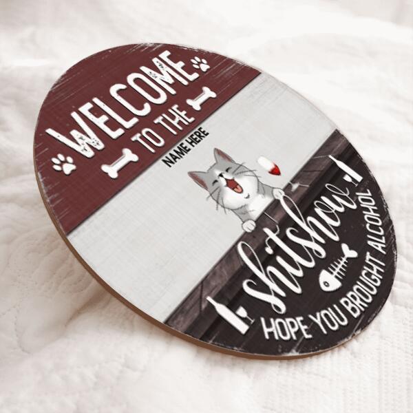 Welcome To The Shitshow Hope You Brought Alcohol - Custom Background - Personalized Dog & Cat Door Sign