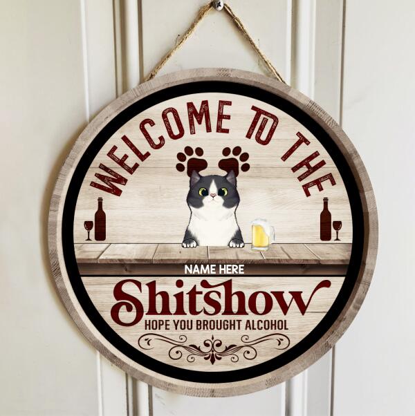 Welcome To The Shitshow Hope You Brought Alcohol - Wooden Vintage - Personalized Cat Door Sign
