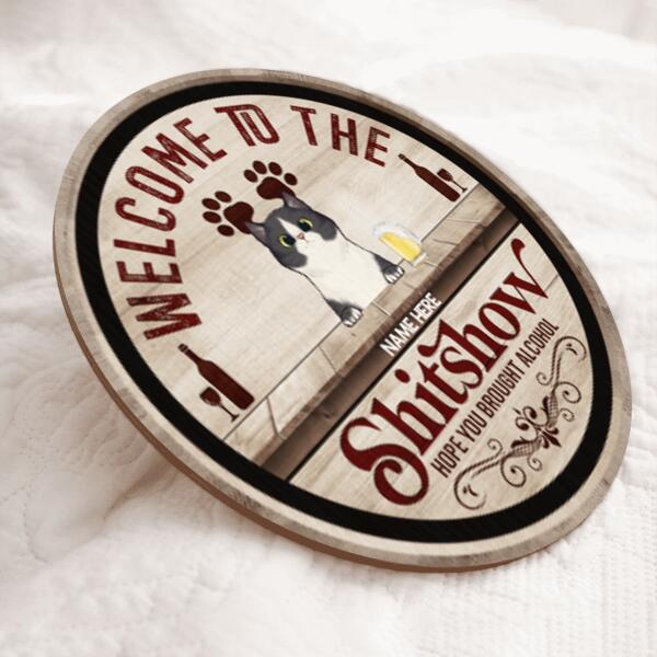 Welcome To The Shitshow Hope You Brought Alcohol - Wooden Vintage - Personalized Cat Door Sign