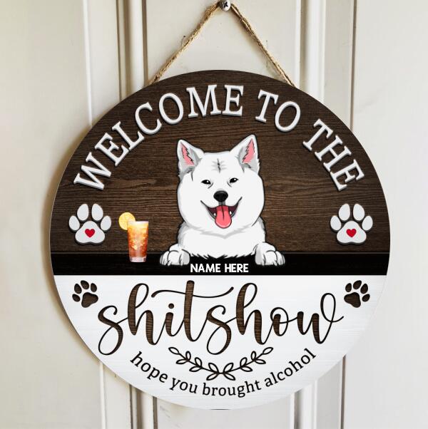 Welcome To The Shitshow Hope You Brought Alcohol - Dark Brown Wooden - Personalized Dog Door Sign