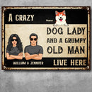 Crazy Dog Lady And Grumpy Oldman Live Here, Outdoor Decor, Personalized Dog Lover Metal Sign