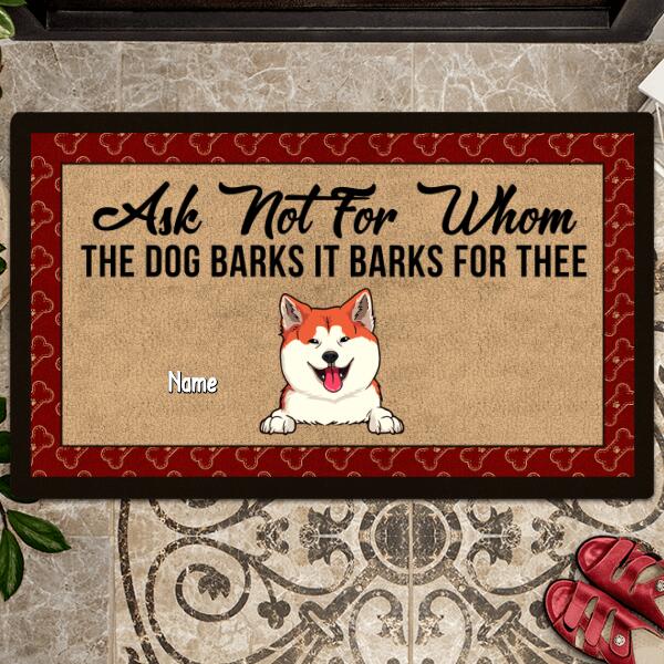 Personalized Doormat, Home Decor Rug, Gift For Dog Lovers Mat, Ask Not For Whom, The Dog Barks It Barks For Thee