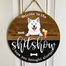 Wooden Round Door Sign, Personalized Gift For Dog Lovers, Welcome To The Shitshow, Hope You Brought Alcohol