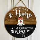 Round Wooden Door Sign, Personalized Gift For Dog Lovers, A House Is Not A Home Without The Dogs